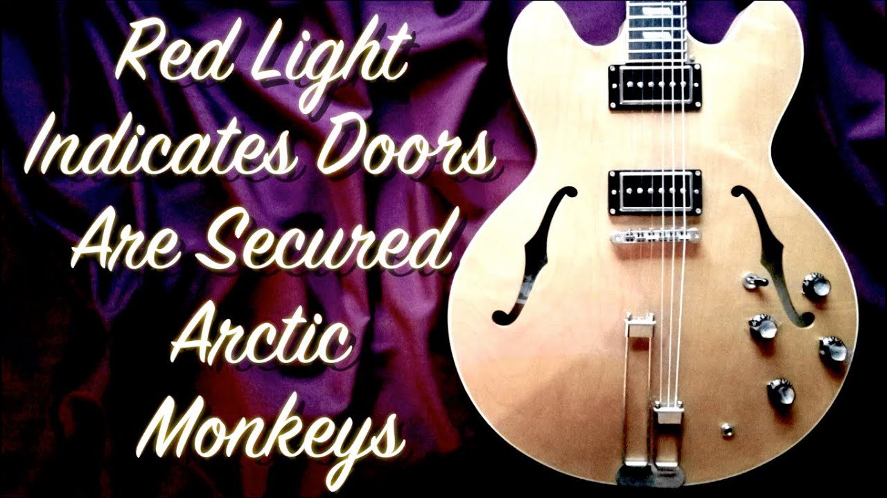 Red Light Indicates Doors Are Secured - Arctic Monkeys  ( Guitar Tab Tutorial & Cover )