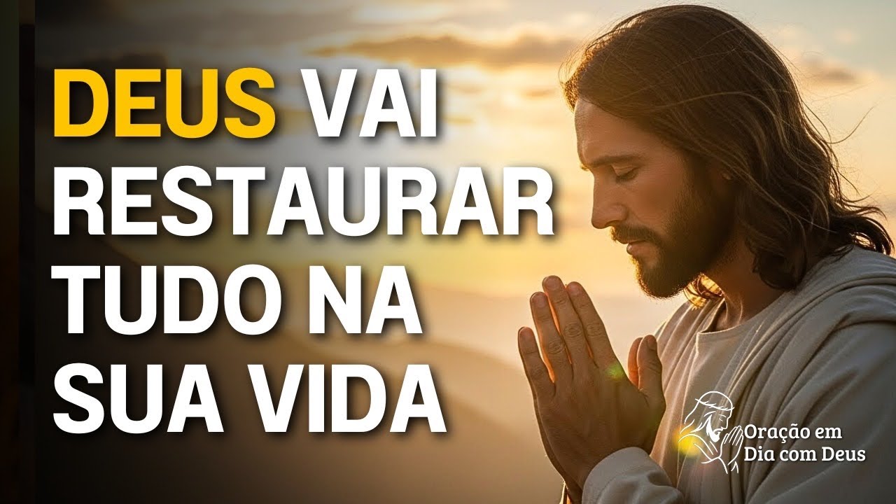 Oração para Deus Agir e Restaurar Tudo o Que Foi Quebrado