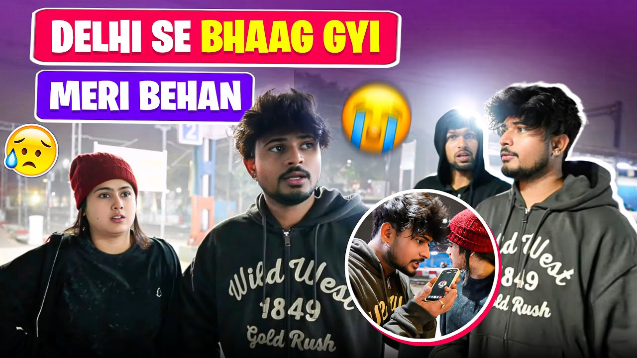 Delhi se bhaag gayi meri bhen 😭 | Ab kaise dhundhu use | Swati plz ghar aaja 💔🙏