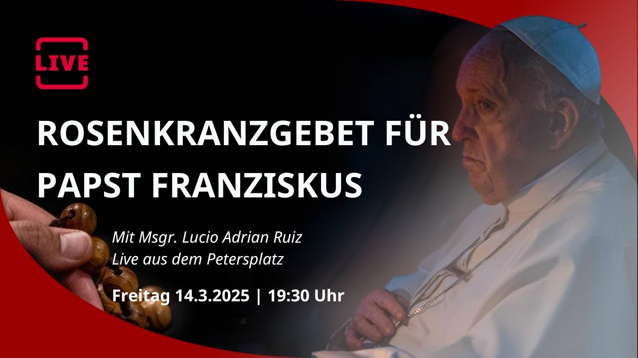 LIVE: Rosenkranzgebet f&uuml;r Papst Franziskus mit Msgr. Lucio Adrian Ruiz