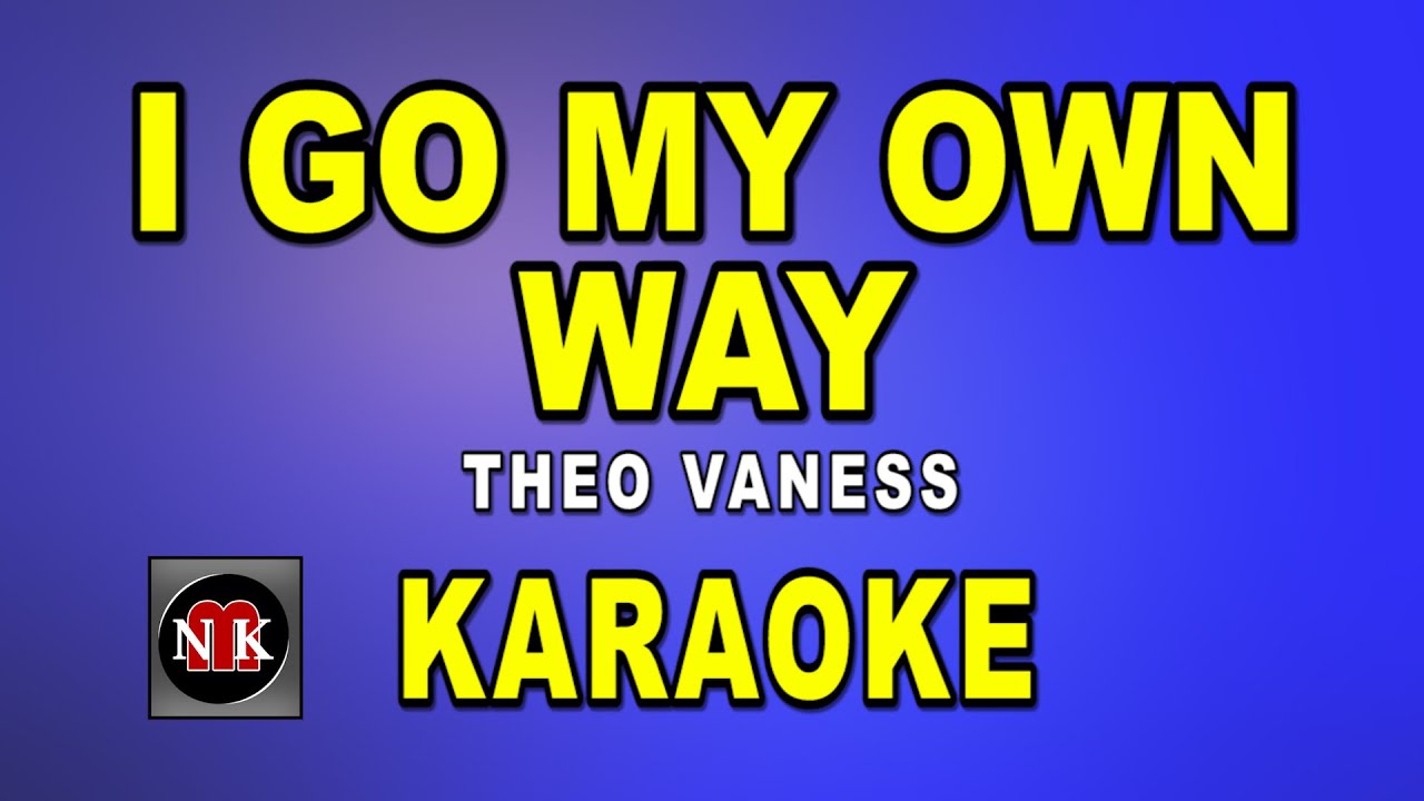 I GO MY OWN WAY [ KARAOKE ] - THEO VANESS @nuansamusikkaraoke