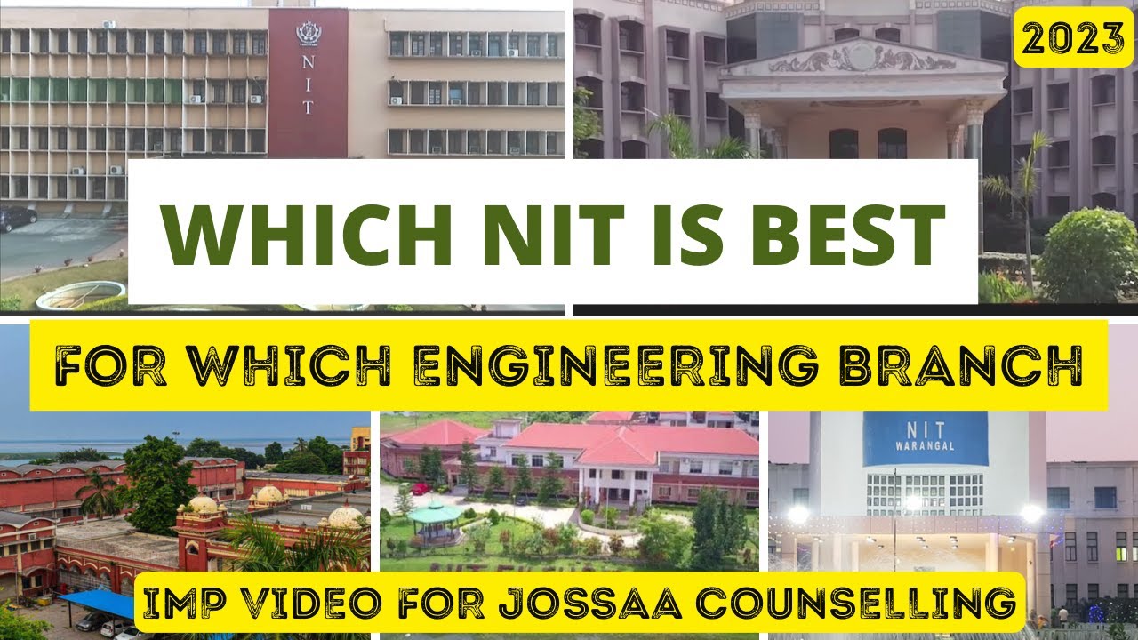 NITs AND THEIR FAMOUS ENGINEERING BRANCHES | HOW TO PUT COLLEGES IN JOSSA COUNSELLING PROCESS