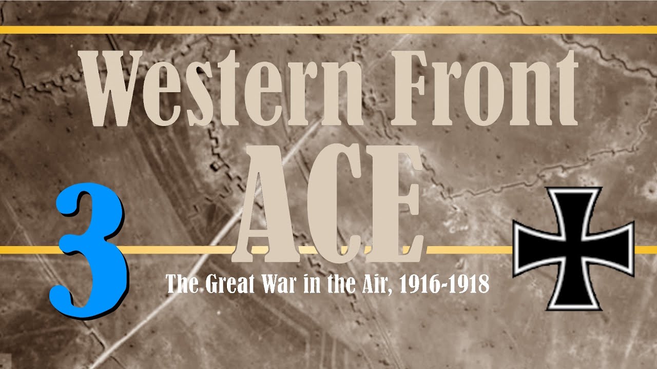 Western Front Ace - German career - Part 3