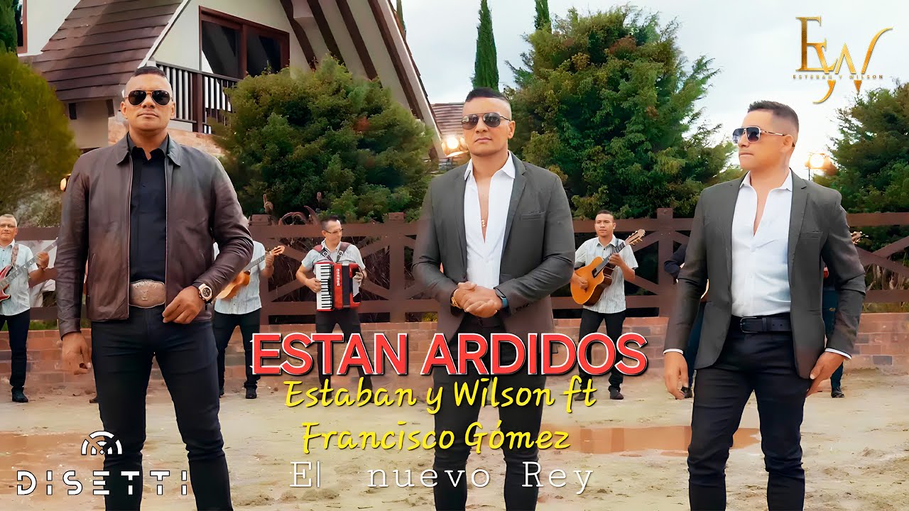 Están Ardidos - Esteban Y Wilson Ft. Francisco Gómez (Video Oficial)