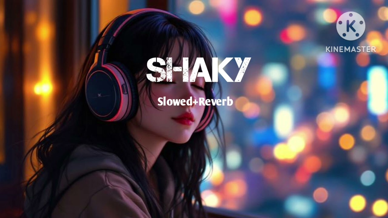 SHAKY(Slowed+Reverb) | Mind Relax lofi | 
