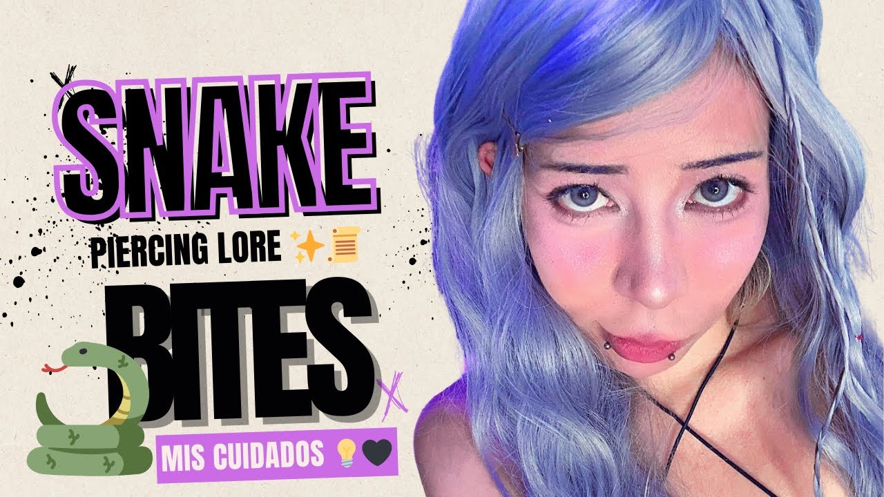 Snake Bites 🐍 | Historia, cultura y mis cuidados ✨ Piercing Lore