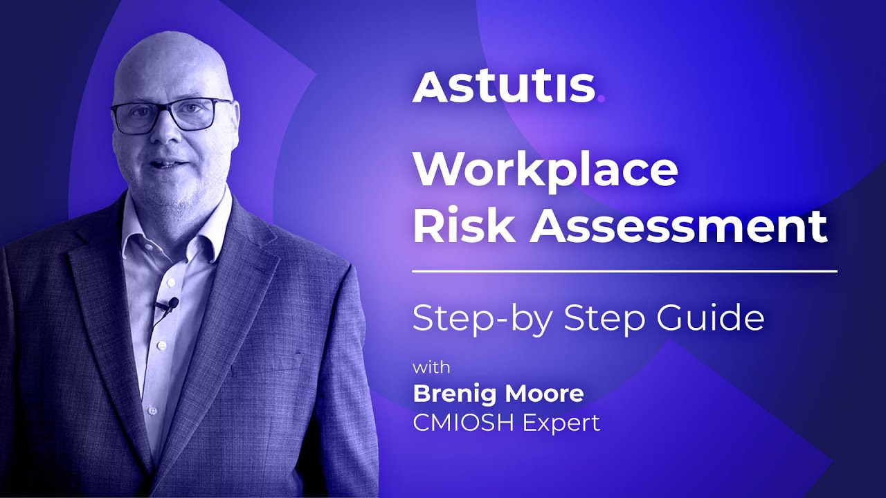 Workplace Risk Assessment: Step-by-Step Guide by CMIOSH Expert | Astutis
