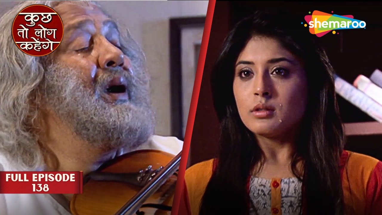 Dard Ki Pukar Nidhi Kya Samal Payegi Baba Ko? | Kuch Toh Log Kahenge Full Episode 138