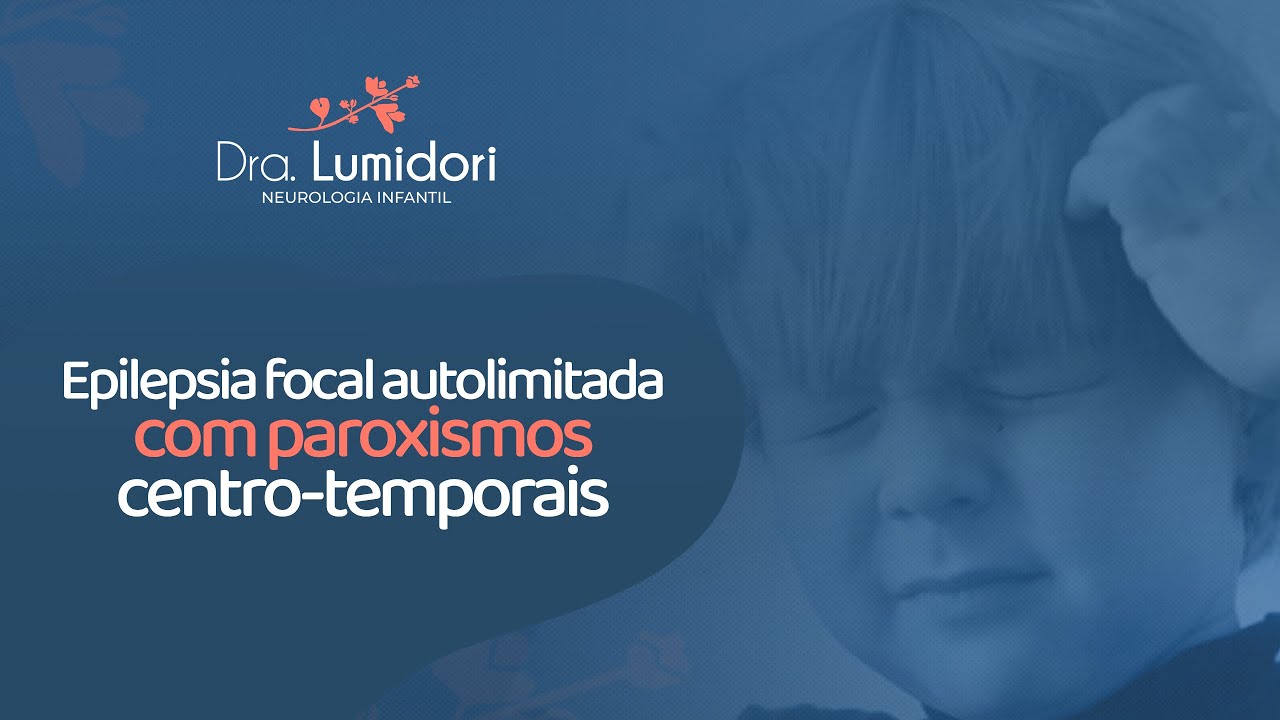 Epilepsia focal autolimitada com paroxismos centro-temporais | Dra. Luciana Midori