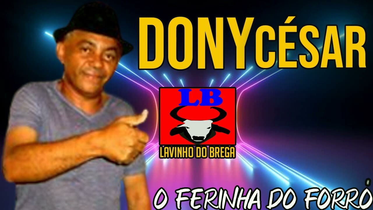 DONY CÉSAR DOS TECLADOS O FERINHA DO FORRÓ CD COMPLETO