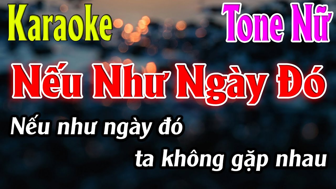 Nếu Như Ngày Đó Karaoke Tone Nữ ( C