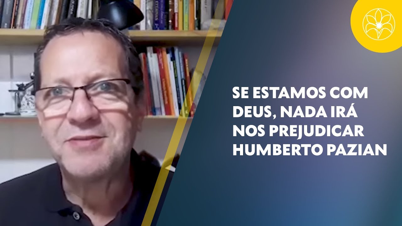 SE ESTAMOS COM DEUS, NADA IR&Aacute; NOS PREJUDICAR | Humberto Pazian (29/09/2018)