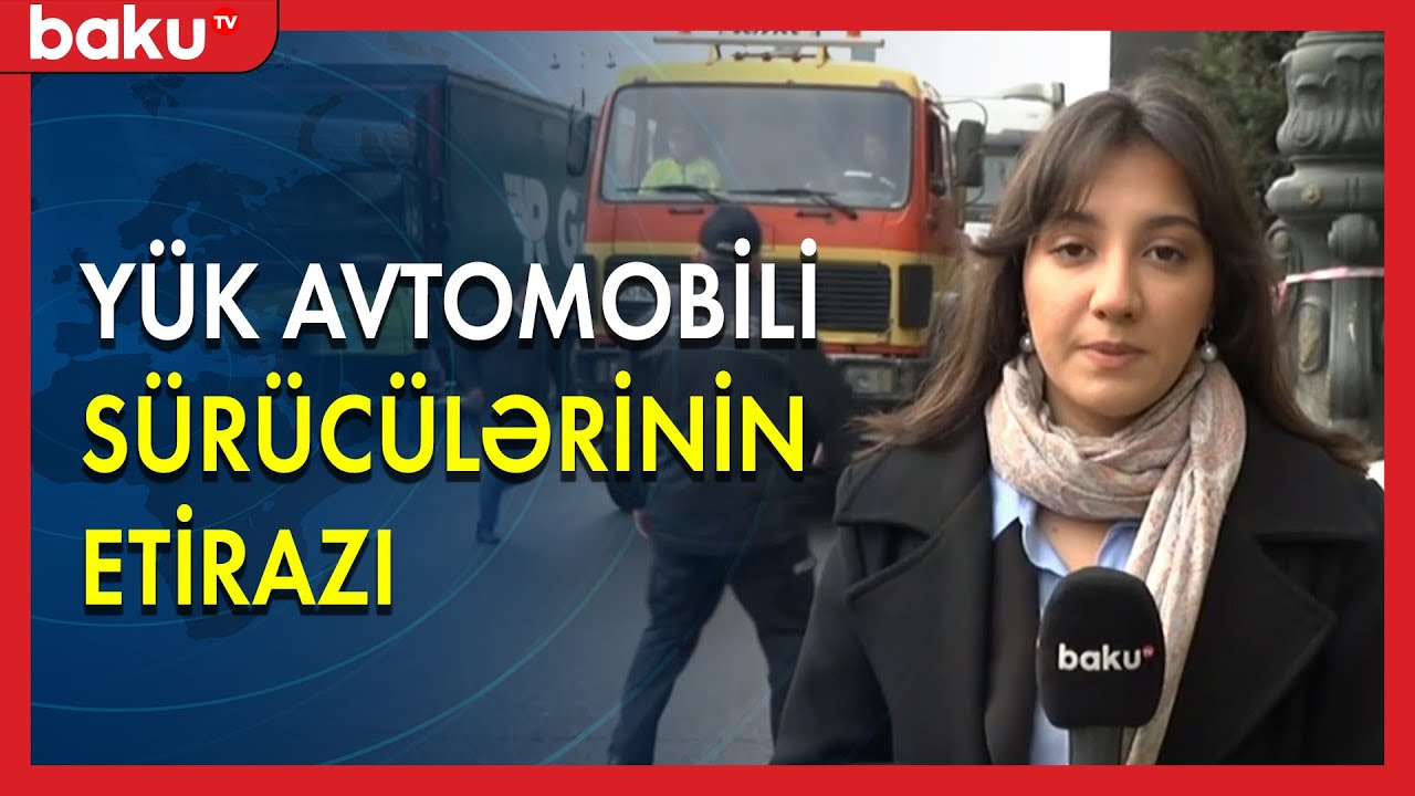Heydər Əliyev prospektində yük avtomobili sürücülərinin etirazı - BAKU TV