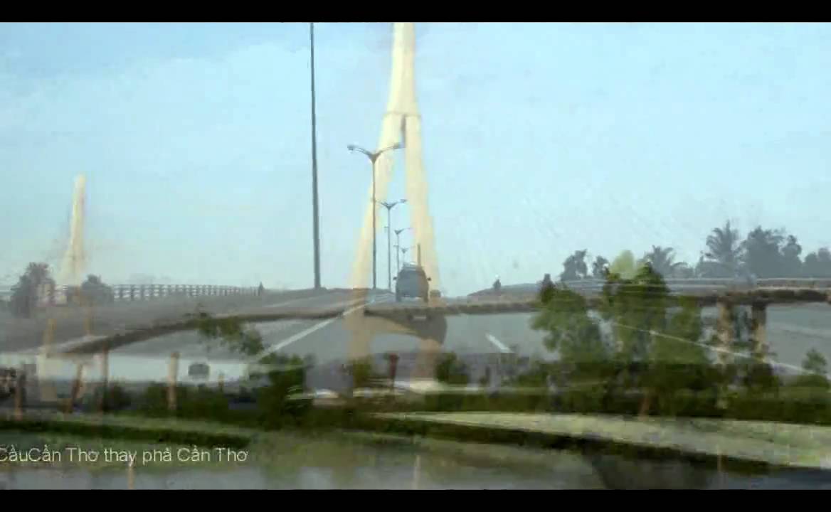 CẦU MỸ THUẬN - CẦU CẦN THƠ [Về Miền Tây]