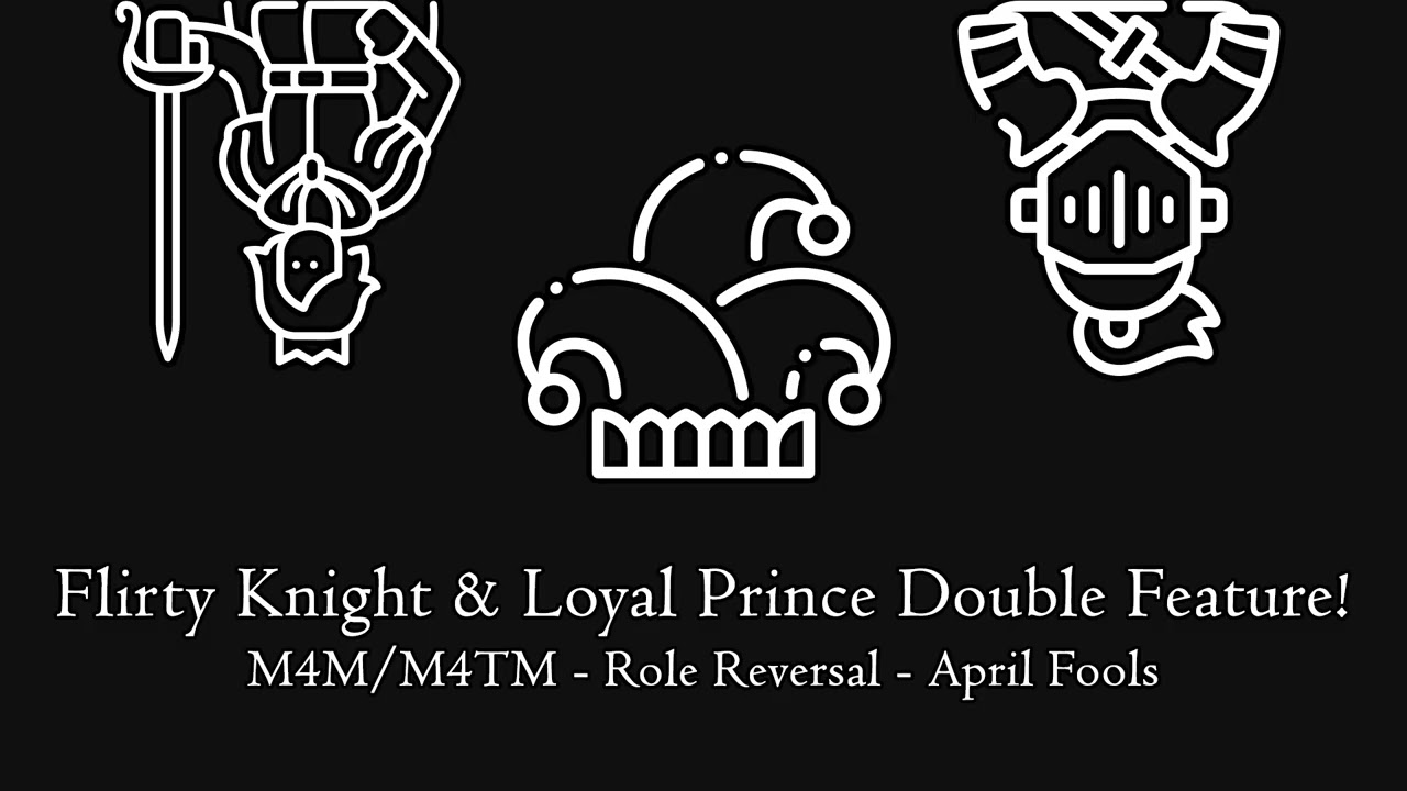 Flirty Knight and Loyal Prince Double Feature! [M4M/M4TM] [Role Reversal] [April Fools]
