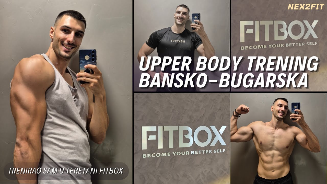 Trening gornjeg dela tela - trenirao sam u teretani Fitbox u Bugarskoj