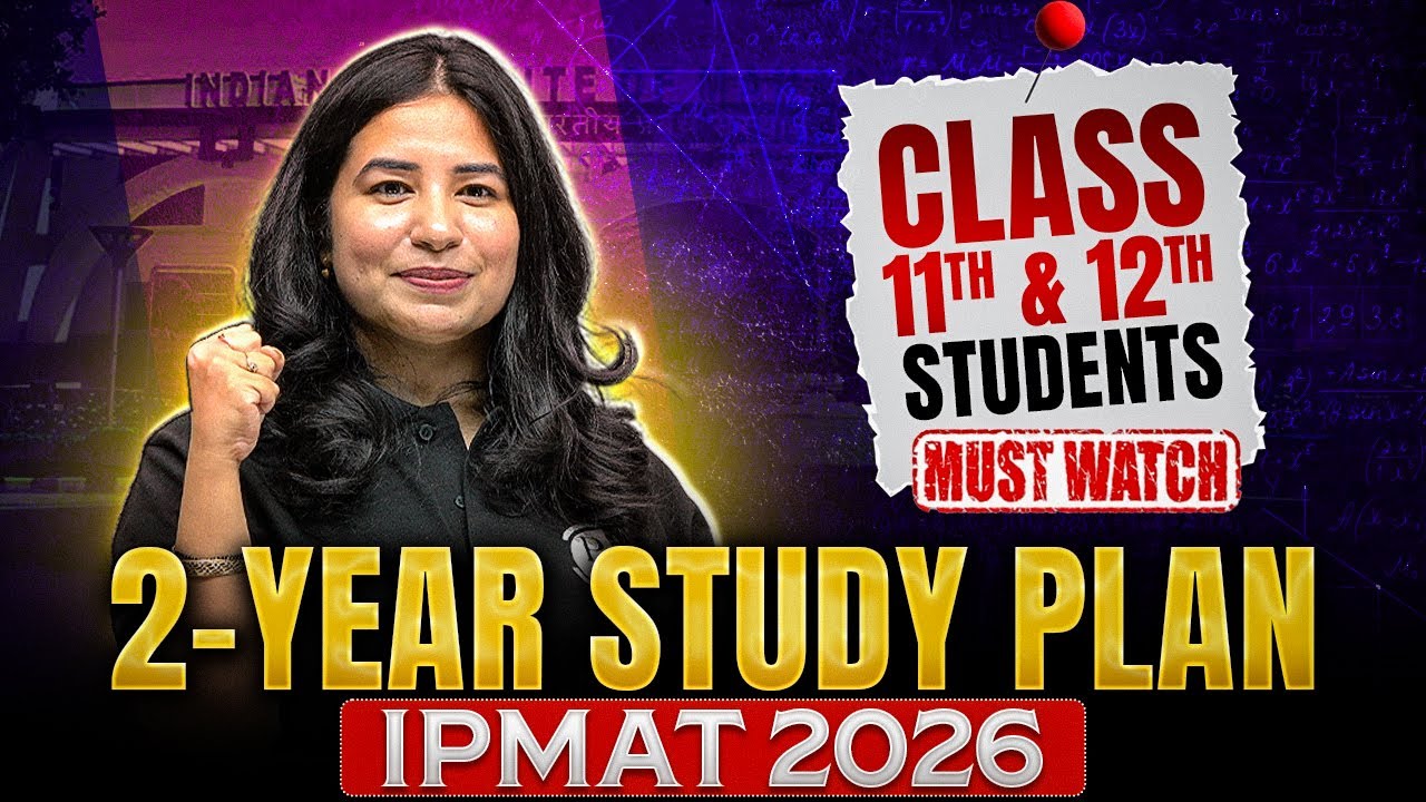 IPMAT 2026 Preparation | Perfect 2-Year Plan for Class 11 & 12 Aspirants