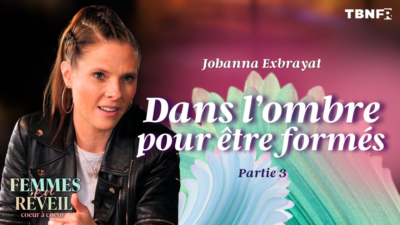 Johanna Exbrayat : Dans l'ombre pour être formés | Femmes en réveil | Coeur à coeur | TBN FR