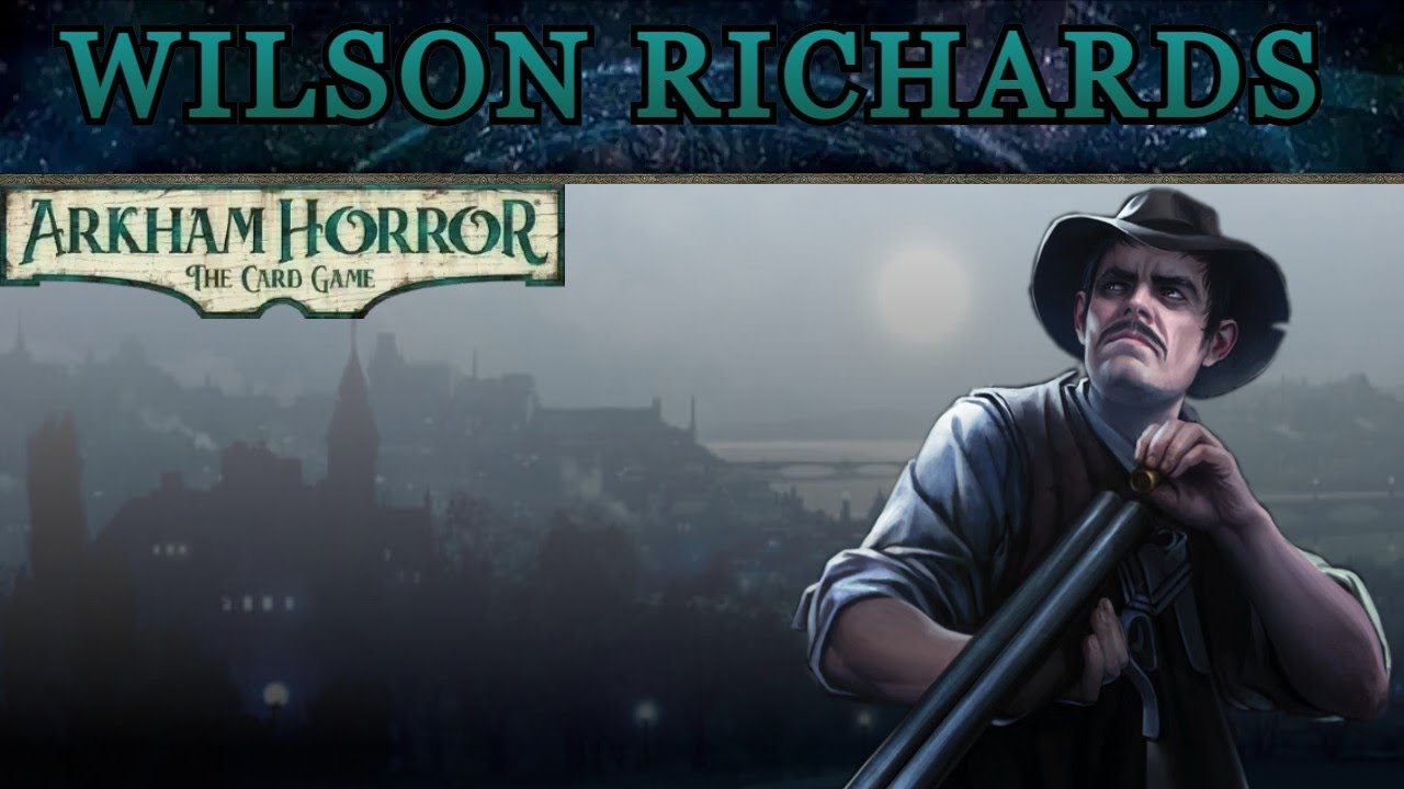 Wilson Richards, Fine but Underwhelming - ARKHAM INVESTIGATOR DISCUSSIONS #15