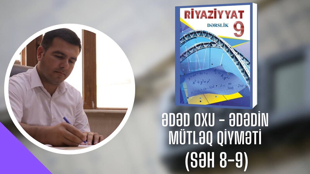 Riyaziyyat - 9-cu sinif - Ədəd oxu - ədədin mütləq qiyməti (səh 8-9)