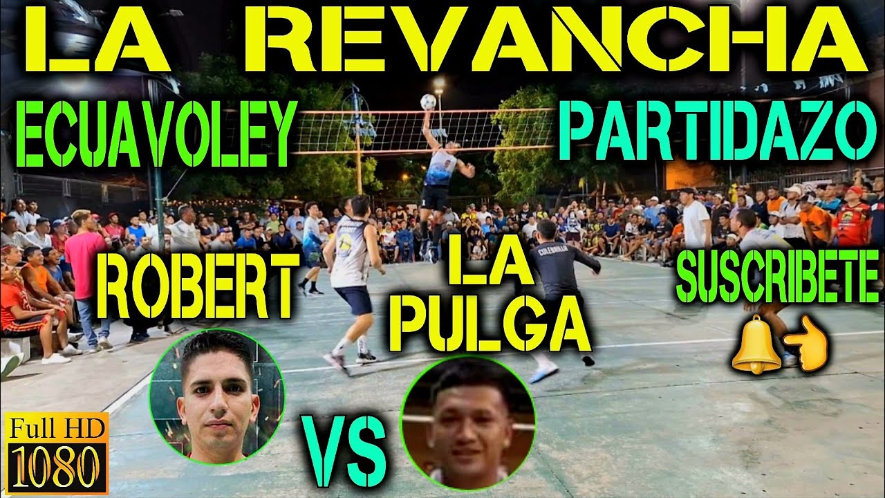ECUAVOLEY LA REVANCHA ROBERT VS LA PULGA , ARENITA Y TOÑO / PARTIDAZO 😱🔥 FULL ACCION 🔥💪