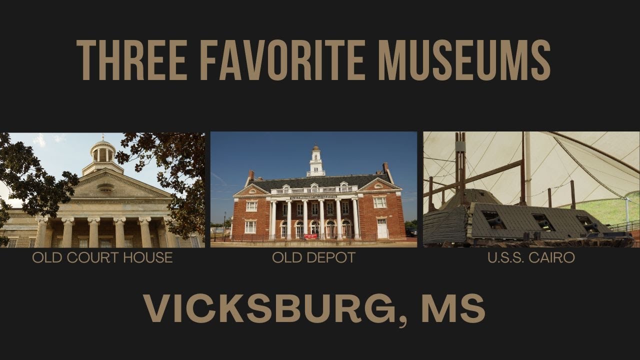 Three Favorite Museums in Vicksburg, Mississippi