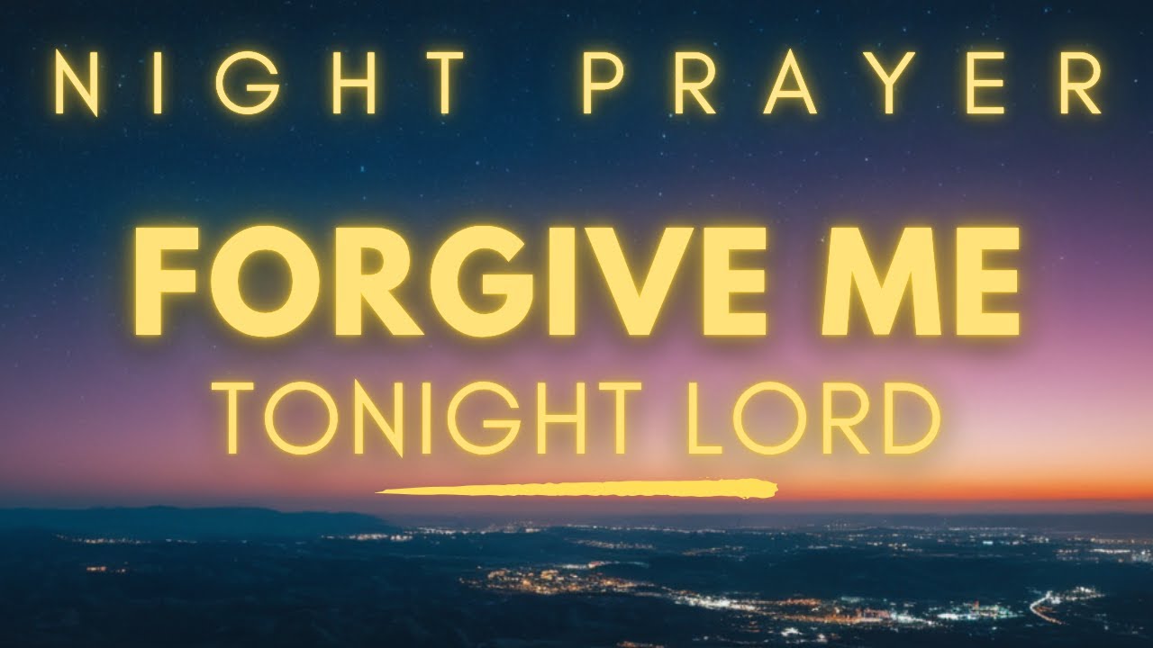 Let's ask God for Forgiveness Tonight | Prayer for Forgiveness | Christian Repentance Prayer