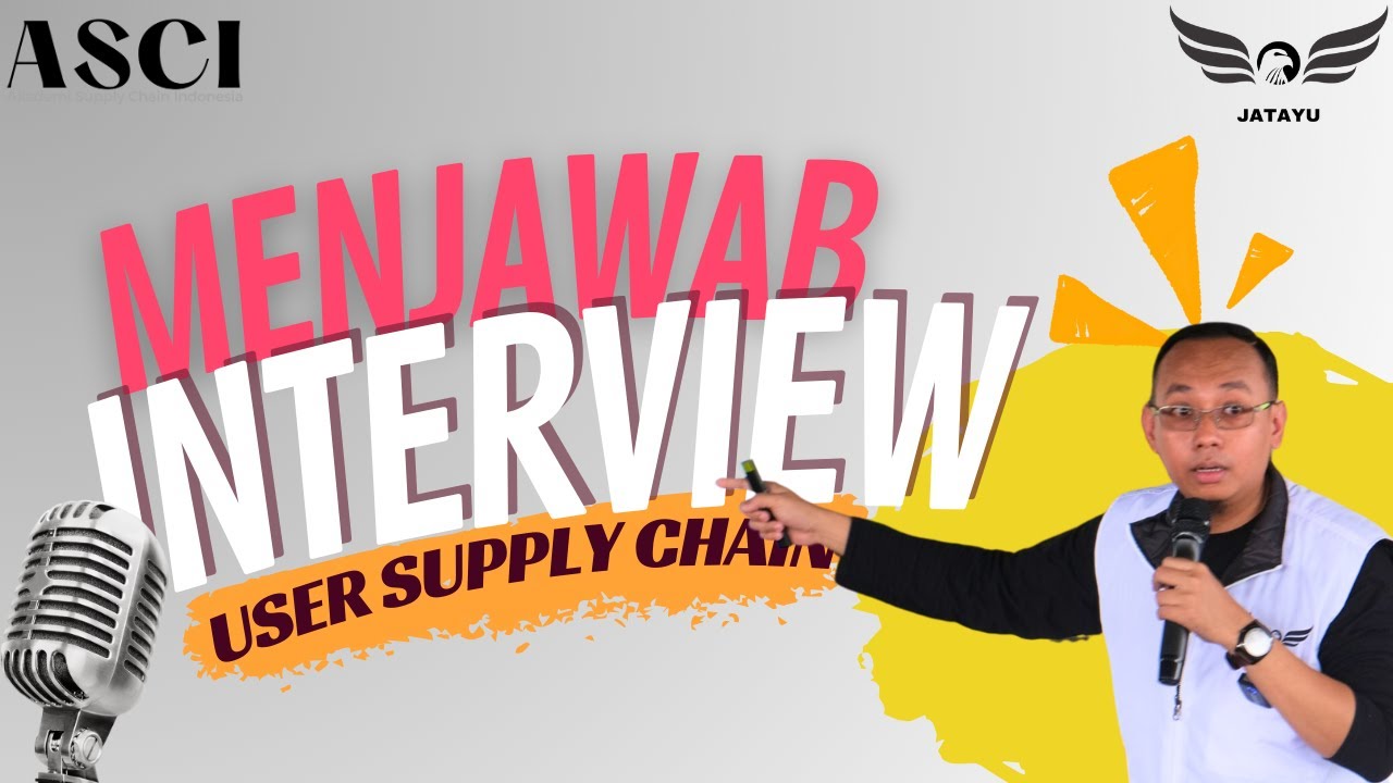 5. Menjawab Pertanyaan Interview User Supply Chain | ASCI Jatayu Podcast