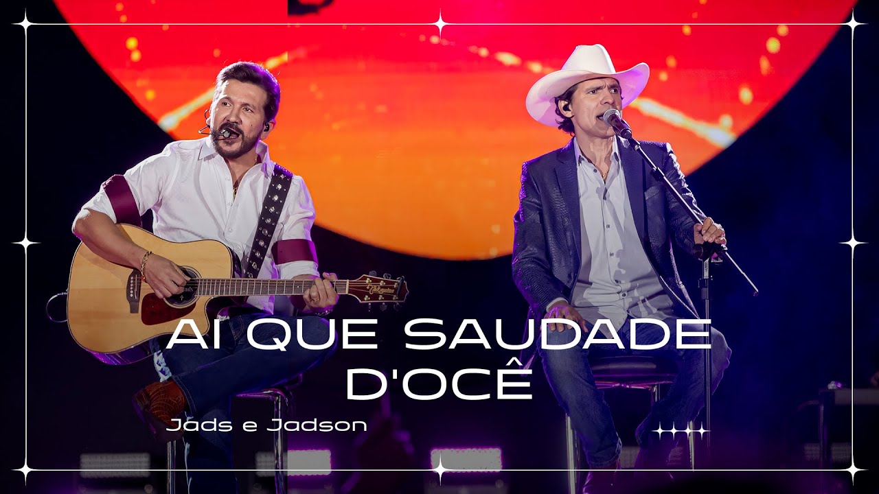 Jads e Jadson - Aí Que Saudade D'Ocê (Ao Vivo)