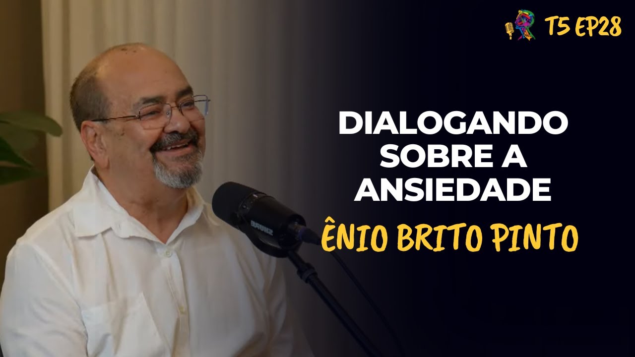 DIALOGANDO SOBRE A ANSIEDADE - ÊNIO BRITO PINTO - PODCAST GESTALT PARANÁ - T5 EP28