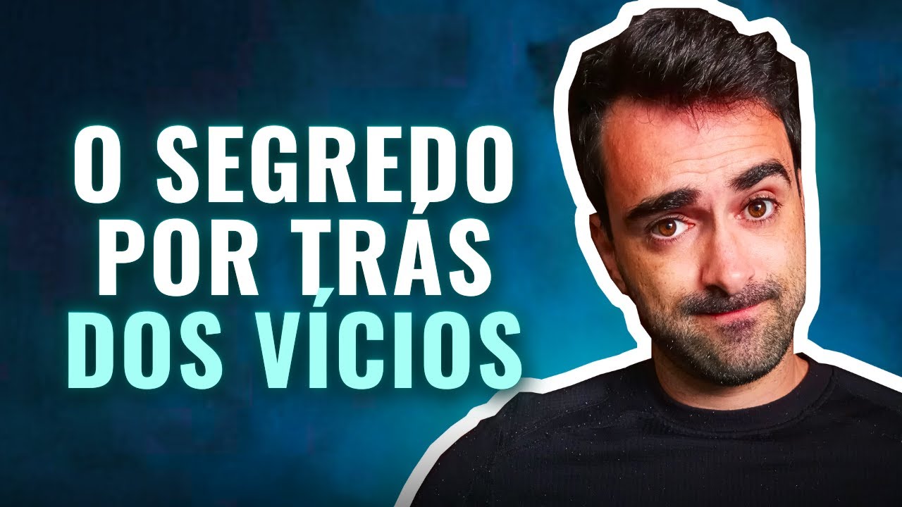 7 fatores psicológicos que TODOS OS VÍCIOS tem em comum