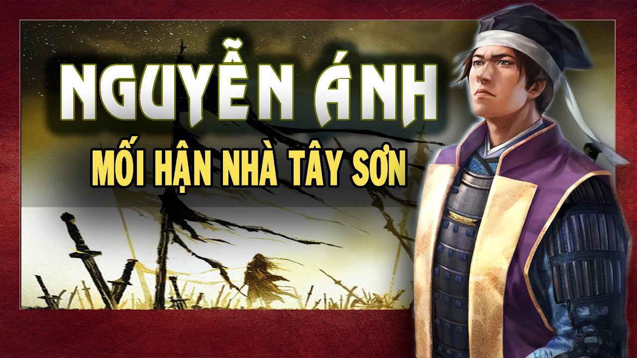 NGUYỄN ÁNH - Mối hận nhà Tây Sơn