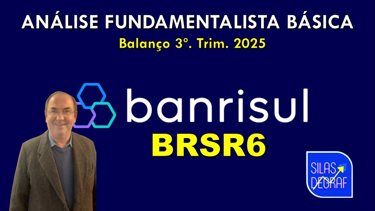 BRSR6 - BANRISUL S/A. AN&Aacute;LISE FUNDAMENTALISTA B&Aacute;SICA. PROF. SILAS DEGRAF. AN&Aacute;LISE 3o. TRIM. 2025