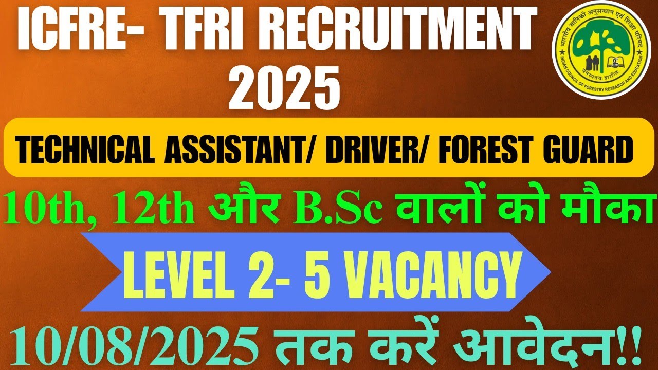 ICFRE  DRIVER , FOREST GUARD AND TECHCHNICAL ASSISTANT VACANCY |  LATEST GOVT. JOB VACANCY 2025 |