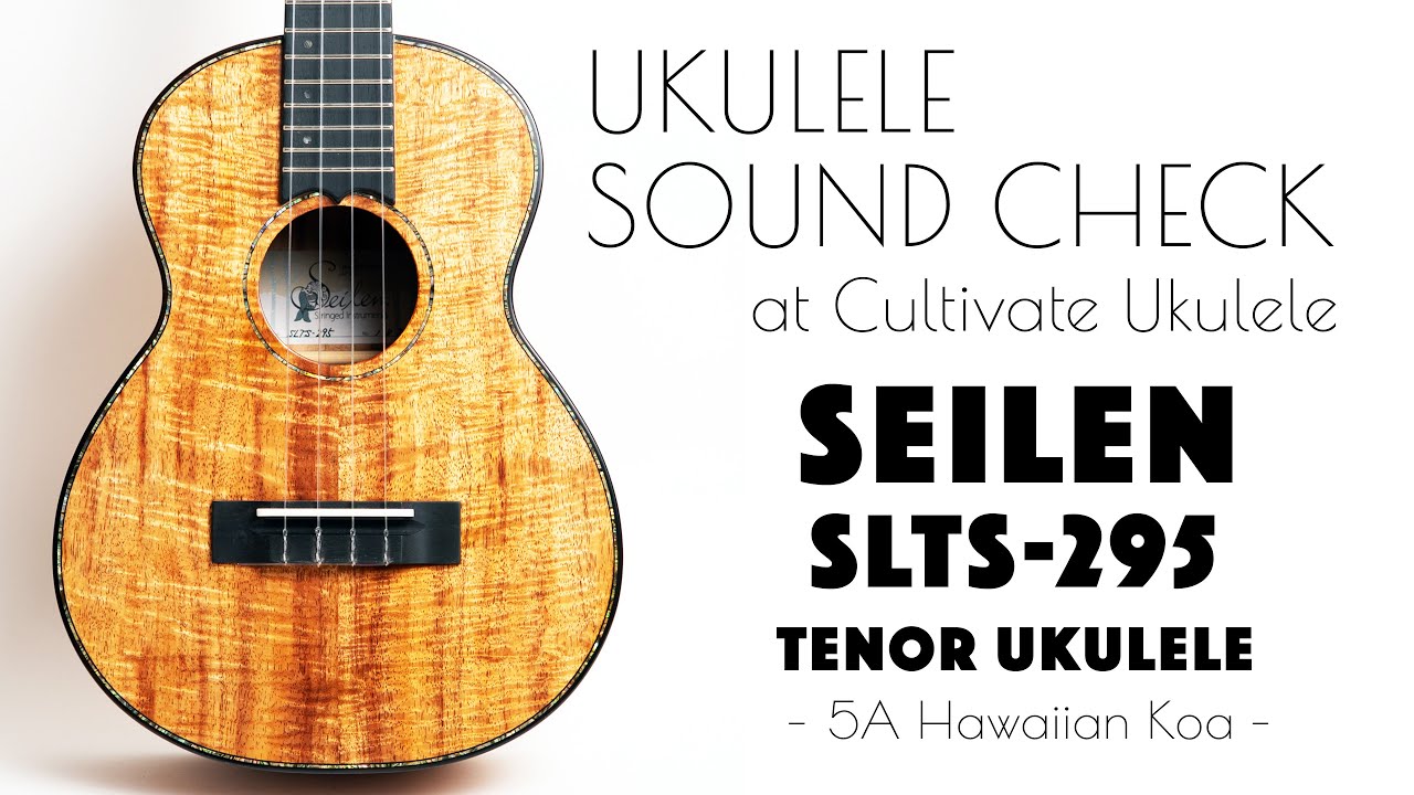 UKULELE SOUND CHECK | Seilen SLTS-295 Tenor Ukulele（USED・2024年製）