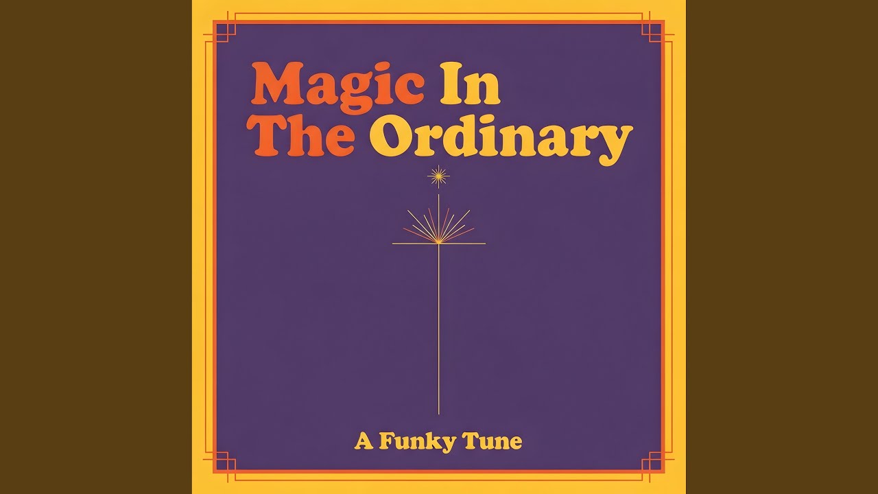 Magic In The Ordinary