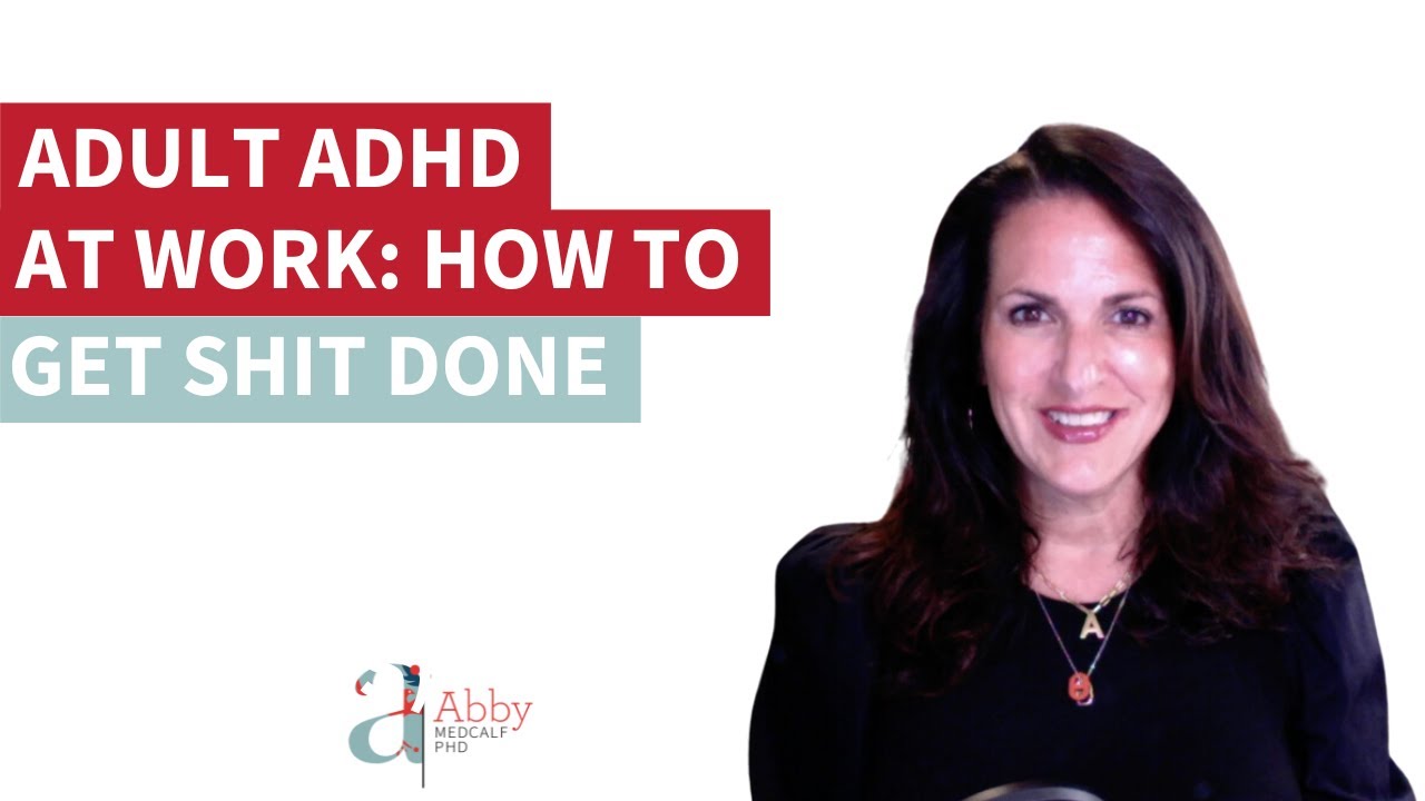 Adult ADHD at Work: How to Get Shit Done