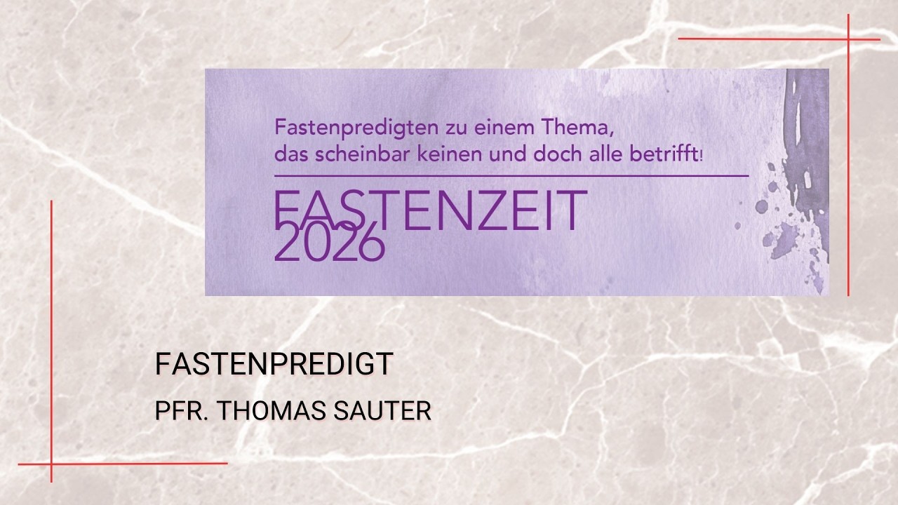 01.03.2026  2. Fastenpredigt  - Erlöserkirche Lustenau Rheindorf