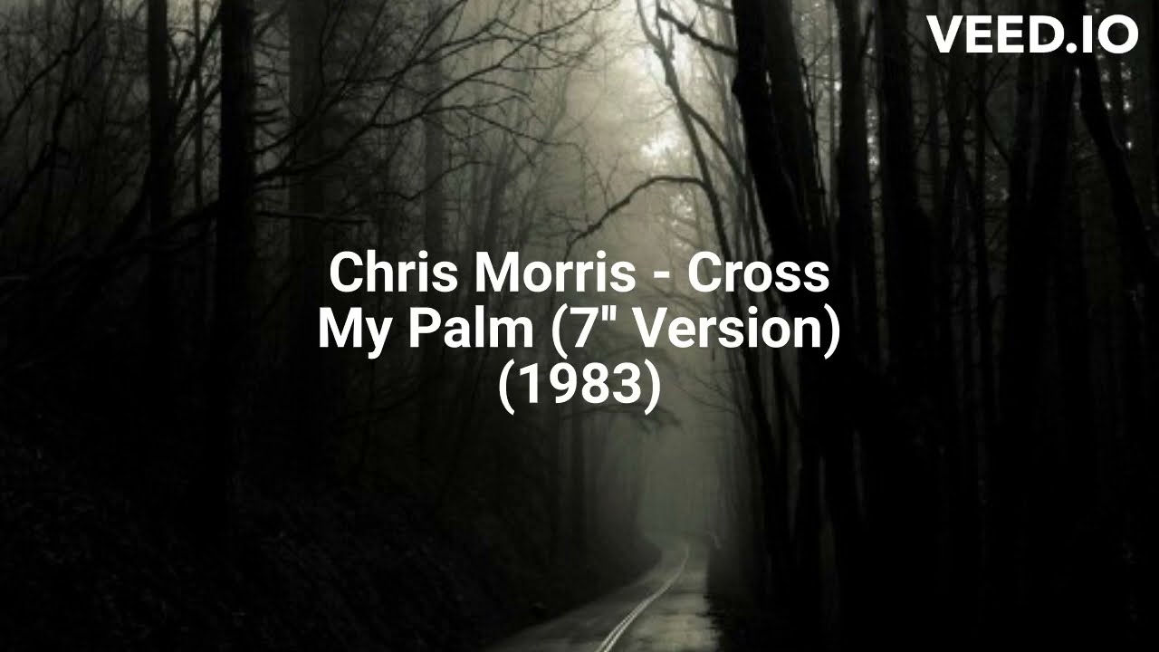 Chris Morris - Cross My Palm (7'' Version) (1983)
