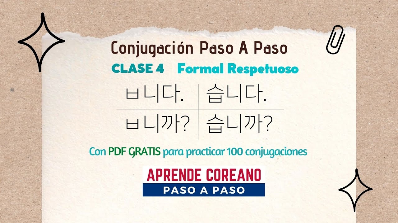 Clase 4 Conjugación Paso A Paso ㅂ니다 습니다 ㅂ니까 습니까 Formal Respetuoso 