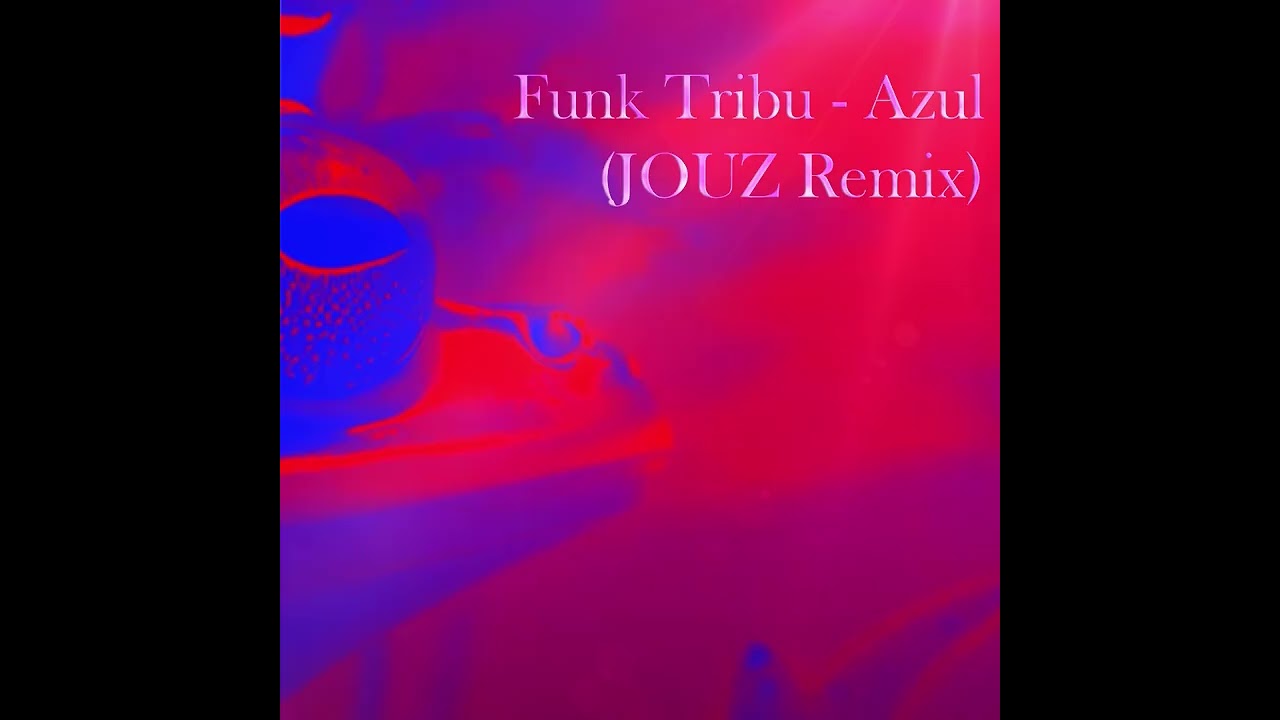 Funk Tribu - Azul (JOUZ remix)