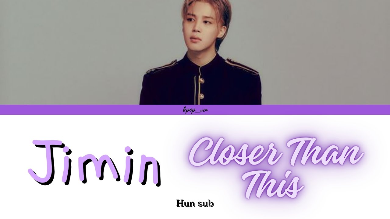 Jimin-Closer Than This magyarul/HUN sub (Color Coded Lyrics)
