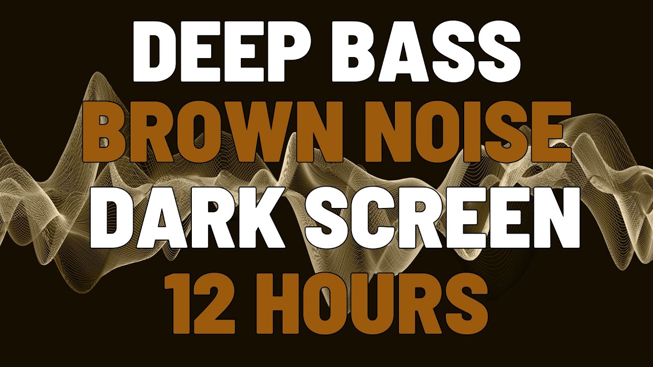 12 Hours Deep Bass Brown Noise | Sleep, Study, Focus |
