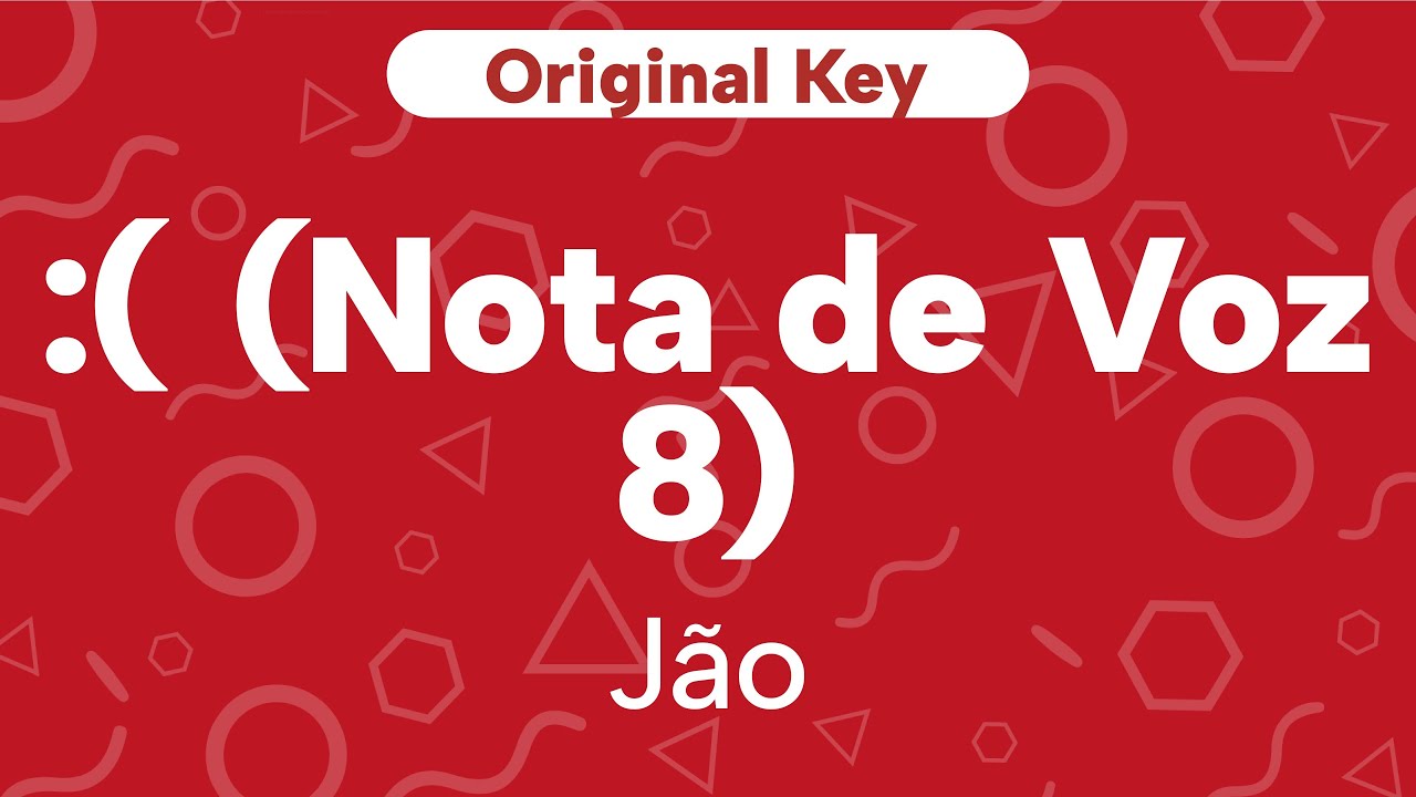 Karaoke :( (Nota de Voz 8) - Jão | Original Key (Cover)