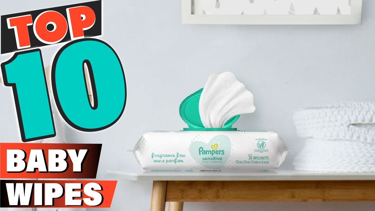 Best Baby Wipes In 2021 - Top 10 Baby Wipe Review