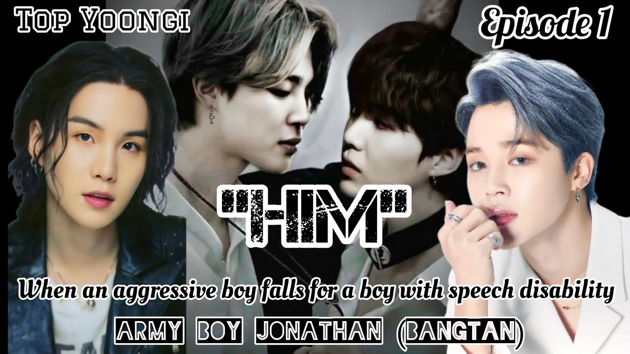 [Ep 1] YoonMin: Him | When an aggressive boy falls for a boy with speech disability | Fanfiction