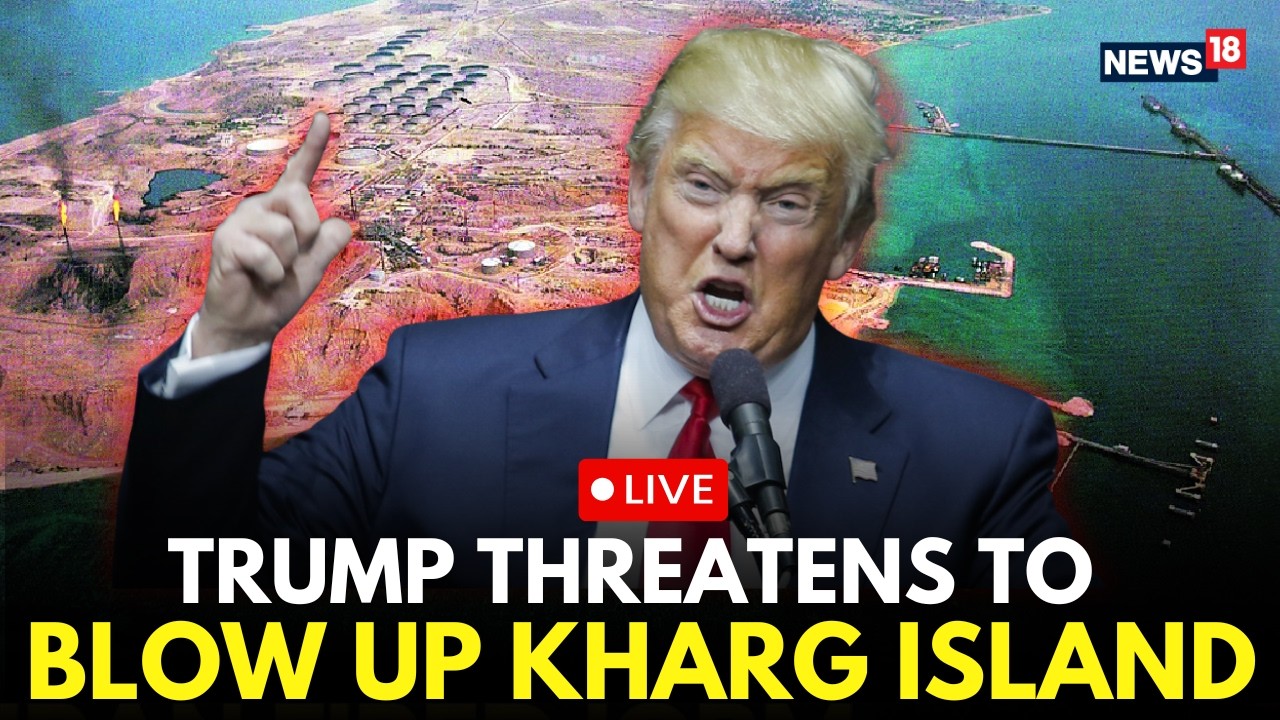 LIVE | Donald Trump Threatens to Seize Kharg Island, Says US Could &lsquo;Take Iran&rsquo;s Oil&rsquo; | N18G