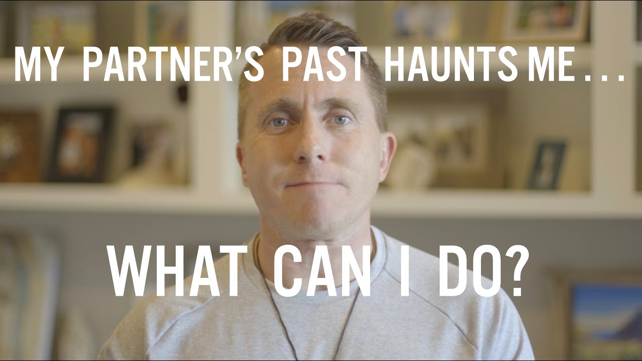 My partner's sexual past haunts me... What can I do?