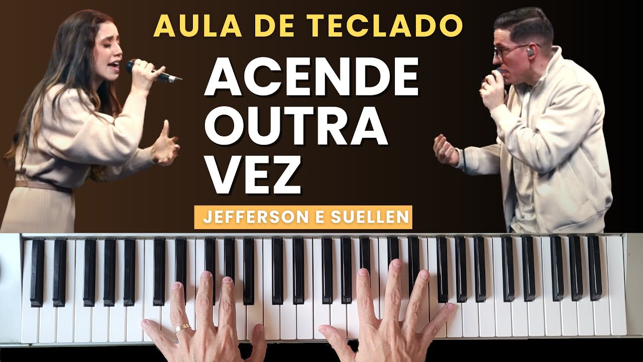 AULA DE TECLADO - ACENDE OUTRA VEZ (Jefferson e Suellen) - VIDEO AULA COM CIFRA NA DESCRIÇÃO