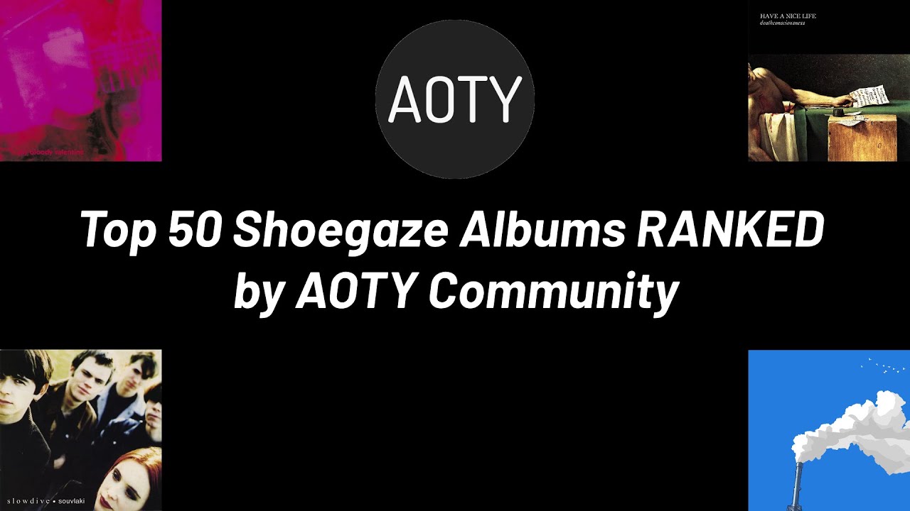Top 50 Shoegaze Albums RANKED by AOTY.org Community